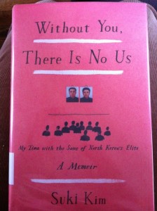 Without You, There Is No Us: My Time with the Sons of North Korea's Elite by Suki Kim